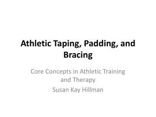 Athletic Taping, Padding, and Bracing