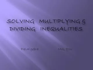 Solving MULTIPLYING &amp; DIVIDING INEQUALITIES
