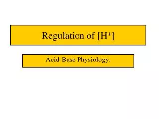 Regulation of [H + ]
