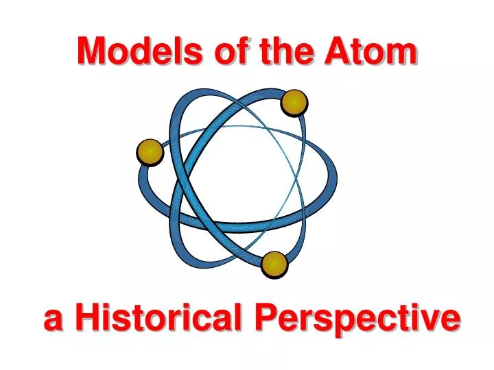 models of the atom a historical perspective