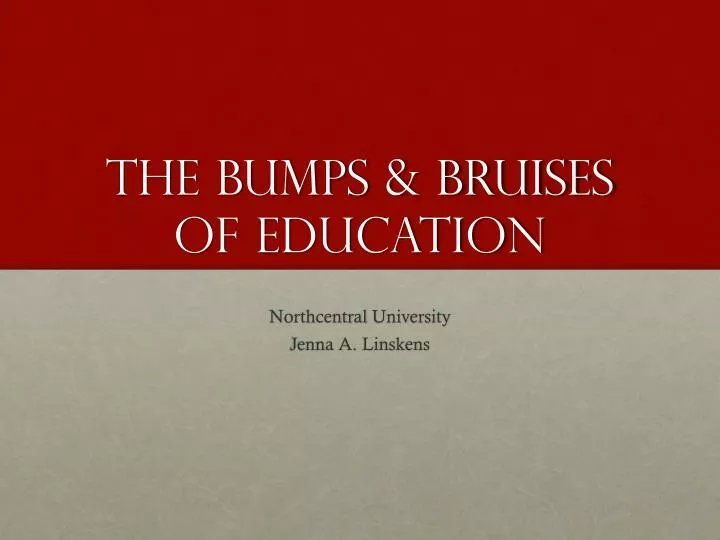 the bumps bruises of education