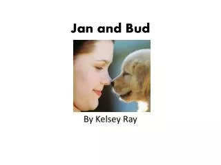 Jan and Bud