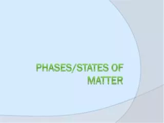 Phases/States of matter