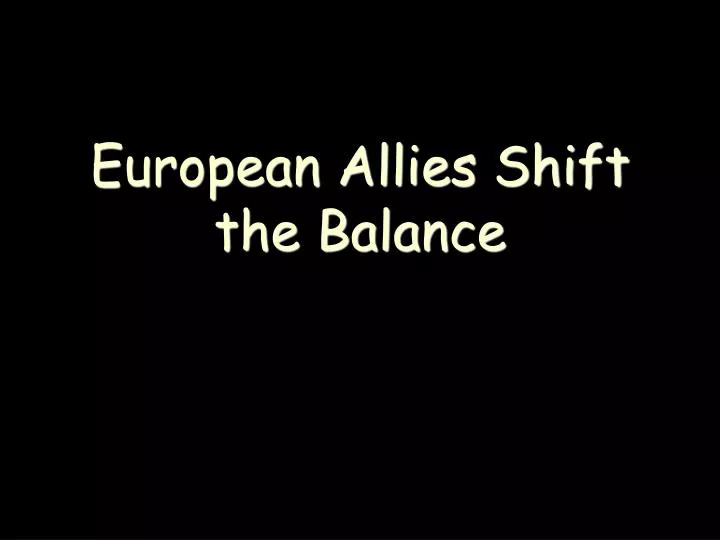 european allies shift the balance
