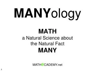 MANY ology MATH a Natural Science about the Natural Fact MANY