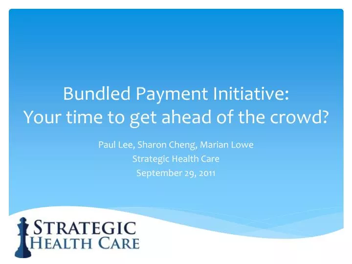bundled payment initiative your time to get ahead of the crowd