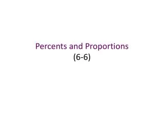 Percents and Proportions (6-6)