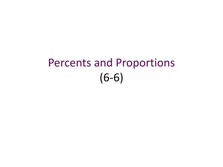 percents and proportions 6 6