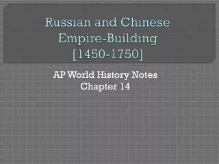 Russian and Chinese Empire-Building [1450-1750]