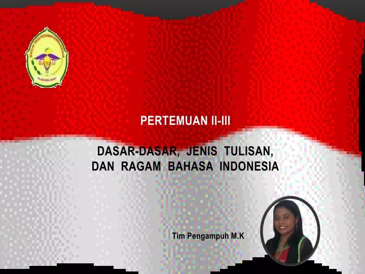 pertemuan ii iii dasar dasar jenis tulisan dan ragam bahasa indonesia