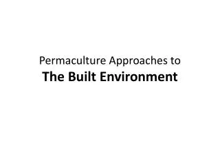 Permaculture Approaches to The Built Environment