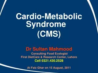 Cardio-Metabolic Syndrome (CMS) Dr Sultan Mahmood Consulting Food Ecologist