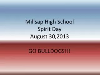 Millsap High School Spirit Day August 30,2013 GO BULLDOGS!!!