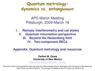 Quantum metrology: dynamics vs. entang lement APS March Meeting Pittsburgh , 2009 March 16