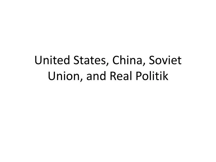 united states china soviet union and real politik