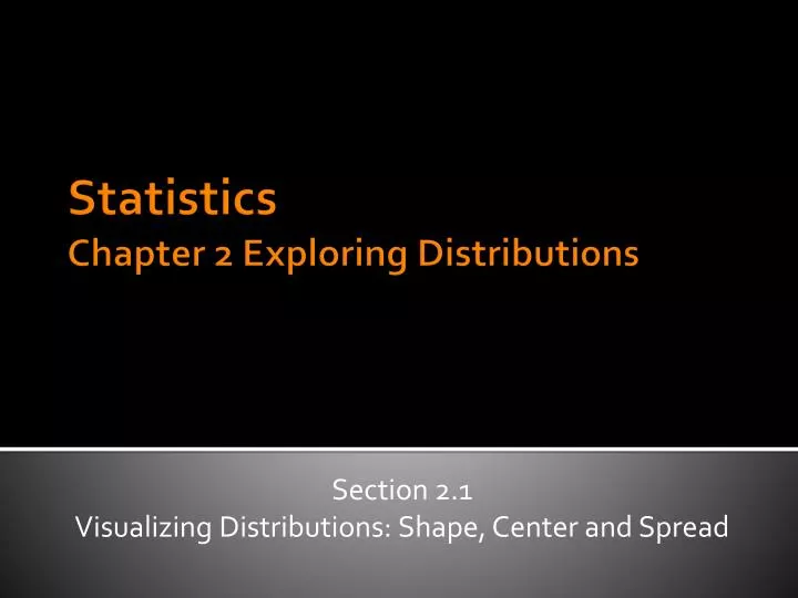 section 2 1 visualizing distributions shape center and spread