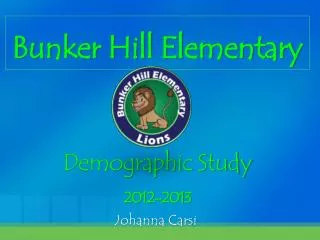 Bunker Hill Elementary Demographic Study 2012-2013