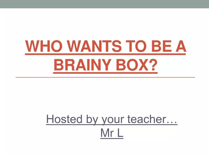 who wants to be a brainy box