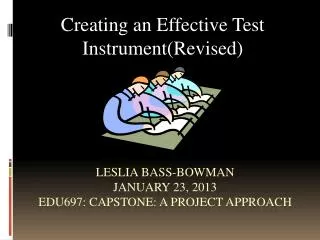 Leslia Bass-Bowman January 23, 2013 EDU697: Capstone: A project Approach