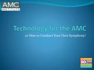 Technology for the AMC