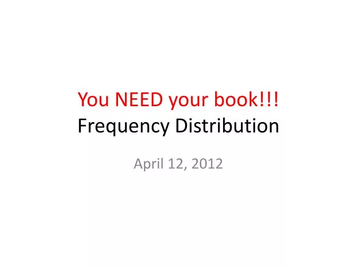you need your book frequency distribution