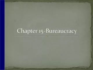Chapter 15-Bureaucracy
