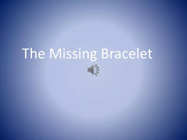 the missing bracelet