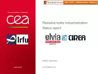 Resistive bulks industrialization S tatus report