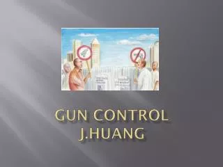 GUN CONTROL J.HUANG