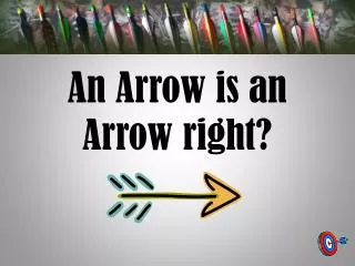 An Arrow is an Arrow right?