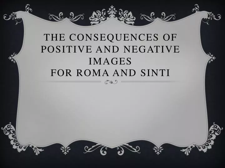 the consequences of positive and negative images for roma and sinti