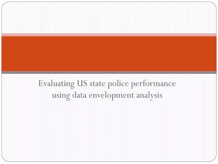 evaluating us state police performance using data envelopment analysis