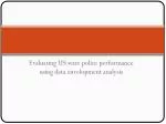 Evaluating US state police performance using data envelopment analysis - slide 1
