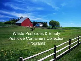 Waste Pesticides &amp; Empty Pesticide Containers Collection Programs