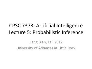 CPSC 7373: Artificial Intelligence Lecture 5: Probabilistic Inference