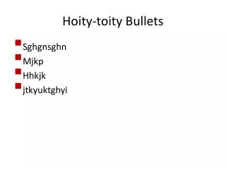 Hoity-toity Bullets