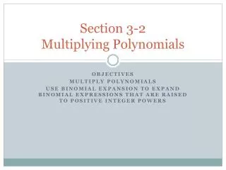 Section 3-2 Multiplying Polynomials