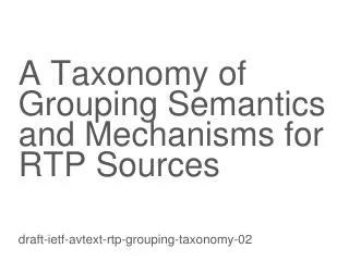 A Taxonomy of Grouping Semantics and Mechanisms for RTP Sources