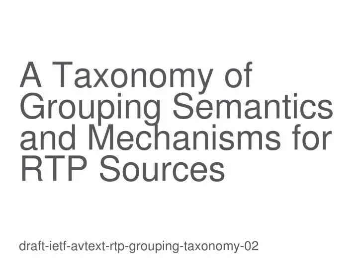 a taxonomy of grouping semantics and mechanisms for rtp sources