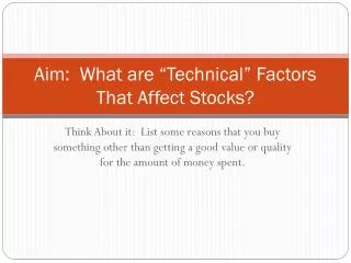 aim what are technical factors that affect stocks