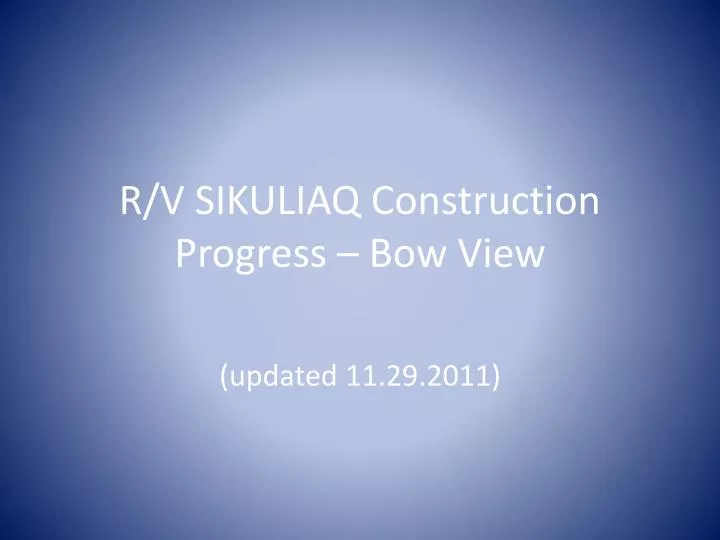 r v sikuliaq construction progress bow view