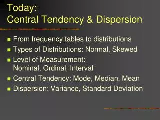 Today: Central Tendency &amp; Dispersion