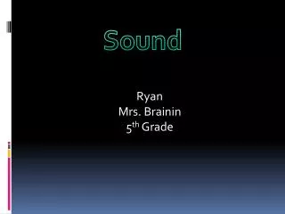 Ryan Mrs. Brainin 5 th Grade