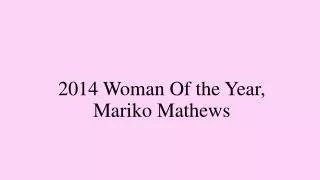 2014 Woman Of the Year, Mariko Mathews