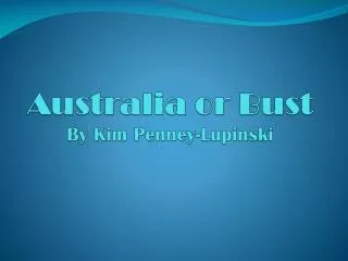 Australia or Bust By Kim Penney- Lupinski