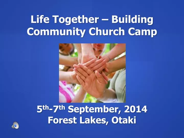 life together building community church camp 5 th 7 th september 2014 forest lakes otaki