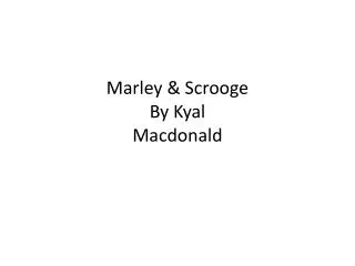 Marley &amp; Scrooge By Kyal Macdonald