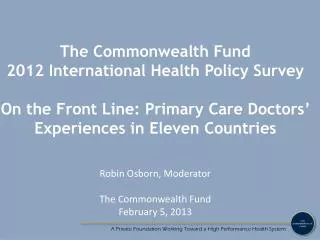Robin Osborn, Moderator The Commonwealth Fund February 5, 2013