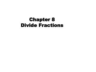 Chapter 8 Divide Fractions