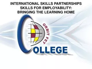 INTERNATIONAL SKILLS PARTNERSHIPS SKILLS FOR EMPLOYABILITY: BRINGING THE LEARNING HOME
